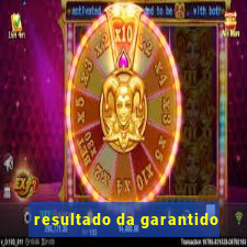 resultado da garantido